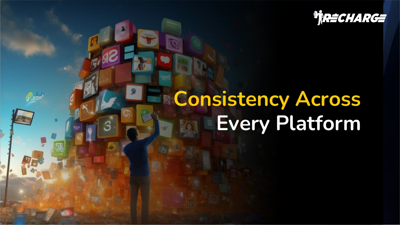 Consistency Across Every Platform