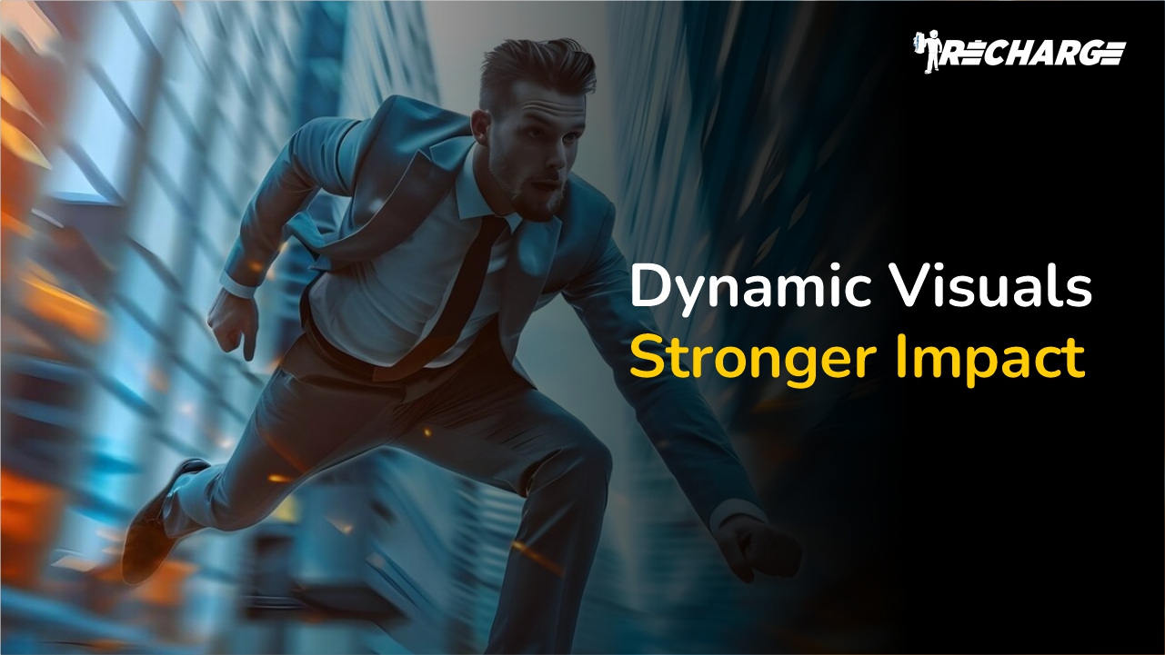 Dynamic Visuals, Stronger Impact